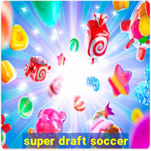 super draft soccer